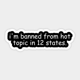 Banned from Hot topic Sticker